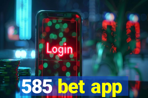 585 bet app